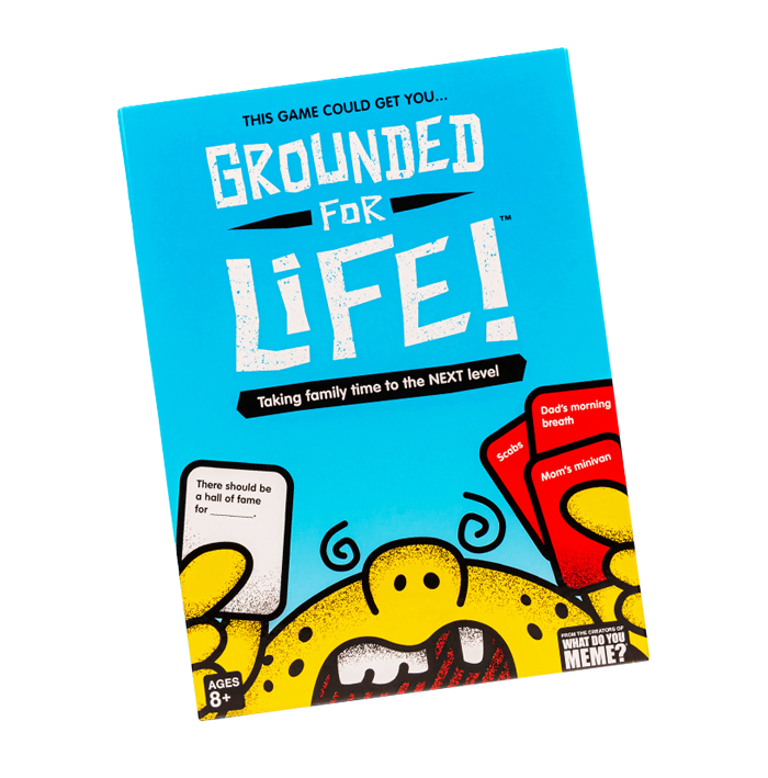 Grounded for Life!